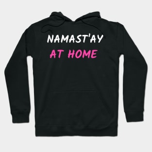 Namast`ay at home Hoodie